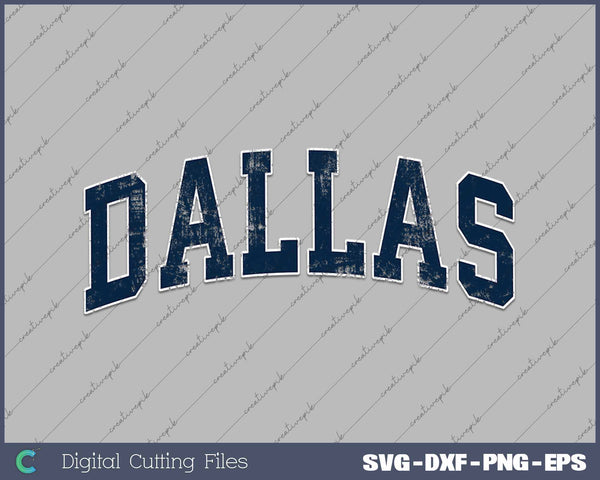 Dallas Texas TX Vintage Varsity Sports Navy Text SVG PNG Cutting Printable Files