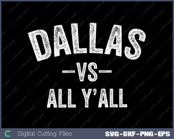 Dallas vs All Y'all All Sport SVG PNG Cutting Printable Files