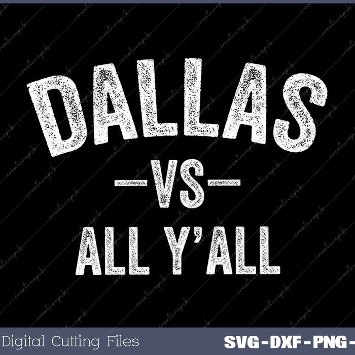 Dallas vs All Y'all All Sport SVG PNG Cutting Printable Files