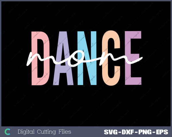 Dance Mom Funny Dance Mom SVG PNG Cutting Printable Files