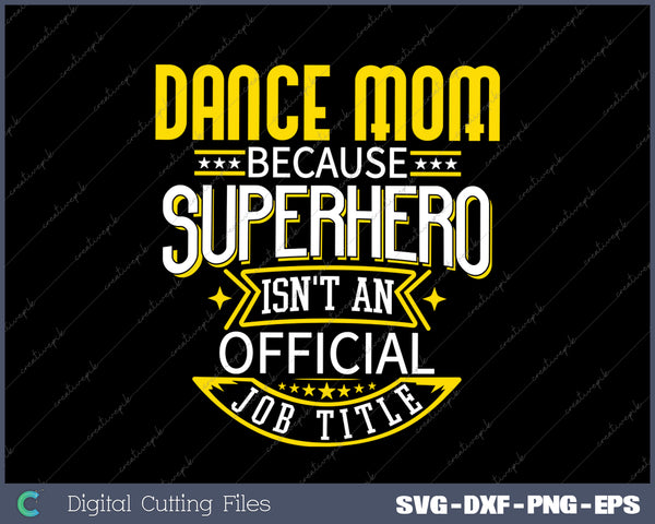 Dance Mom Idea Funny Superhero Job - Dance Mom SVG PNG Cutting Printable Files