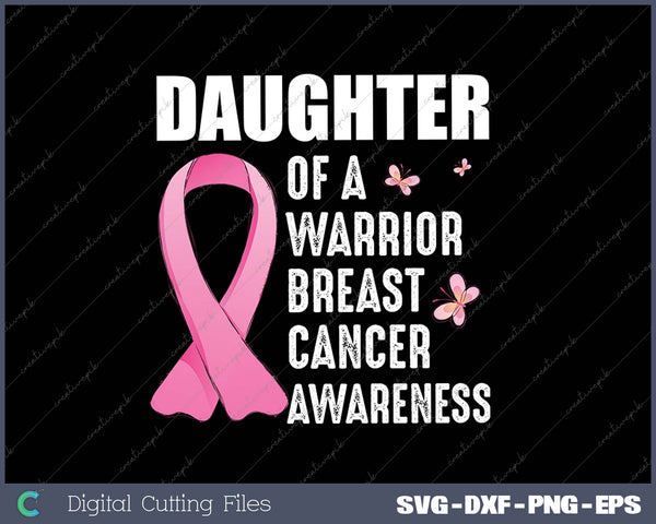 Daughter of a Warrior Breast Cancer Awareness SVG PNG Cutting Printable Files