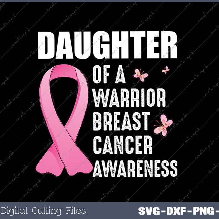 Daughter of a Warrior Breast Cancer Awareness SVG PNG Cutting Printable Files