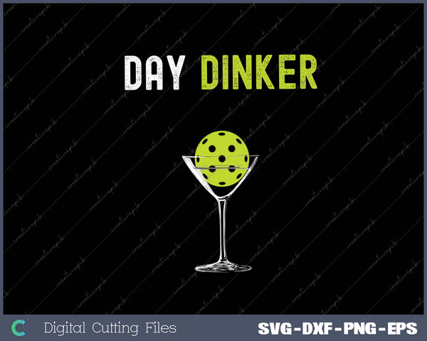 Day Dinker Pickleball SVG PNG Cutting Printable Files