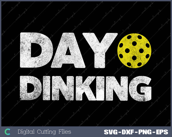 Day Dinking Pickleball Funny Dink Women Men SVG PNG Cutting Printable Files