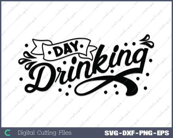 Day Drinking SVG PNG Cutting Printable Files