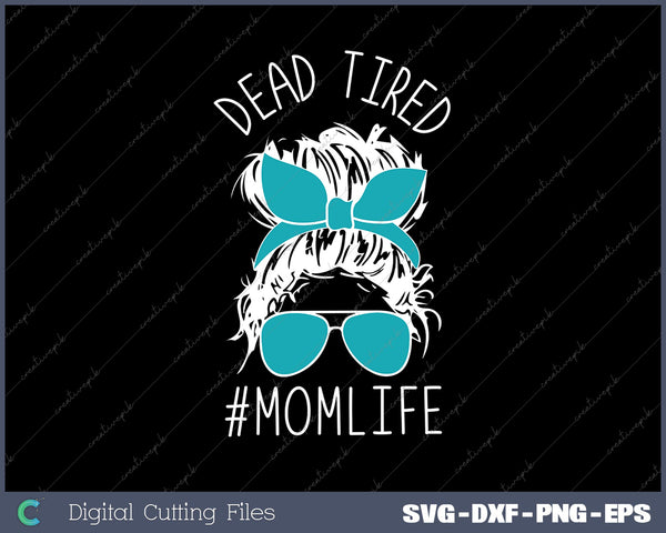 Dead Tired Mom Life Tie Dye Skull Sunglasses SVG DXF PNG Design File