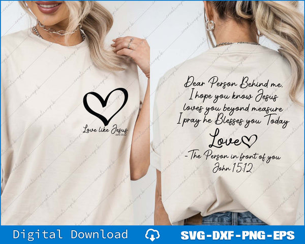 Dear Person Behind Me Christian Faith, Love Like Jesus SVG Back And Front Files