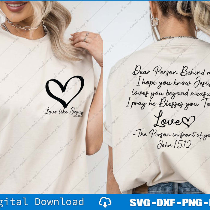 Dear Person Behind Me Christian Faith, Love Like Jesus SVG Back And Front Files