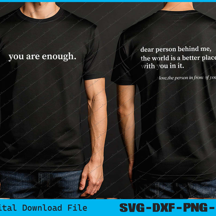 Dear Person Behind Me World Is A Better Place You Are Enough SVG Back And Front Files