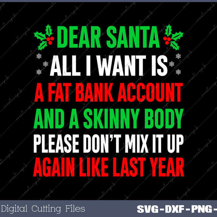 Dear Santa All I Want Is A Fat Bank Account Funny Christmas