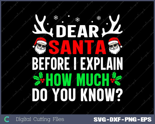Dear Santa Before I Can Explain How Much Do You Know Funny Christmas