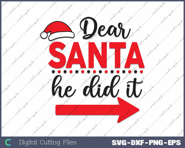 Dear Santa He Did It Matching Christmas SVG PNG Cutting Printable Files