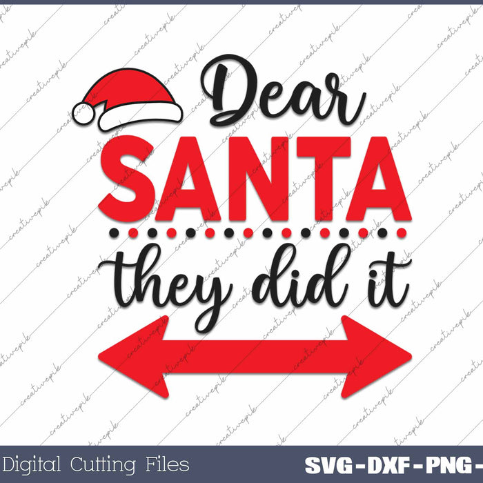 Dear Santa They Did It Matching Christmas SVG PNG Cutting Printable Files