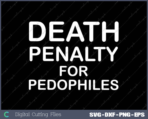 Death Penalty Anti Pedophiles SVG PNG Cutting Printable Files