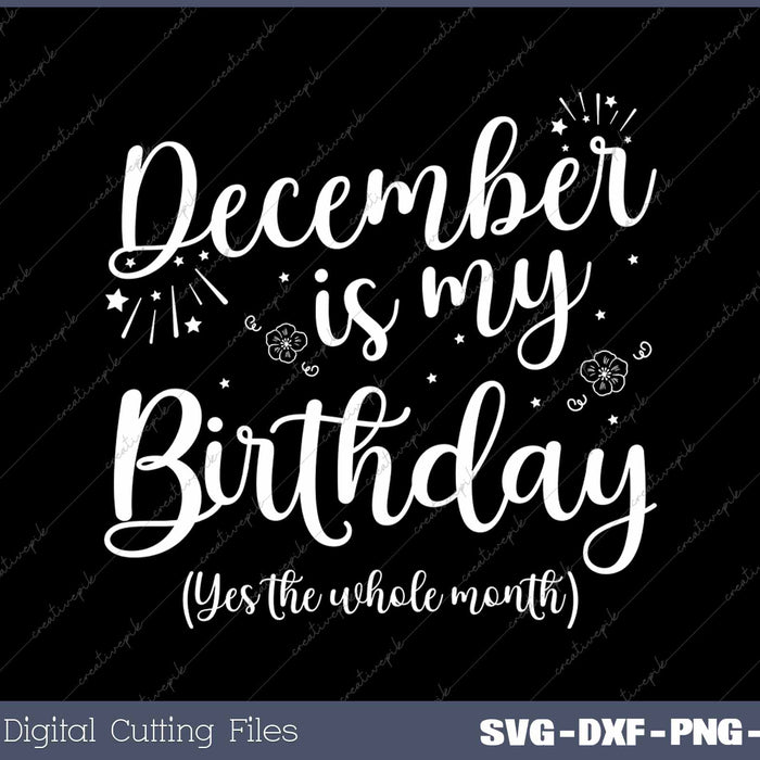 December Is My Birthday The Whole Month October Birthday