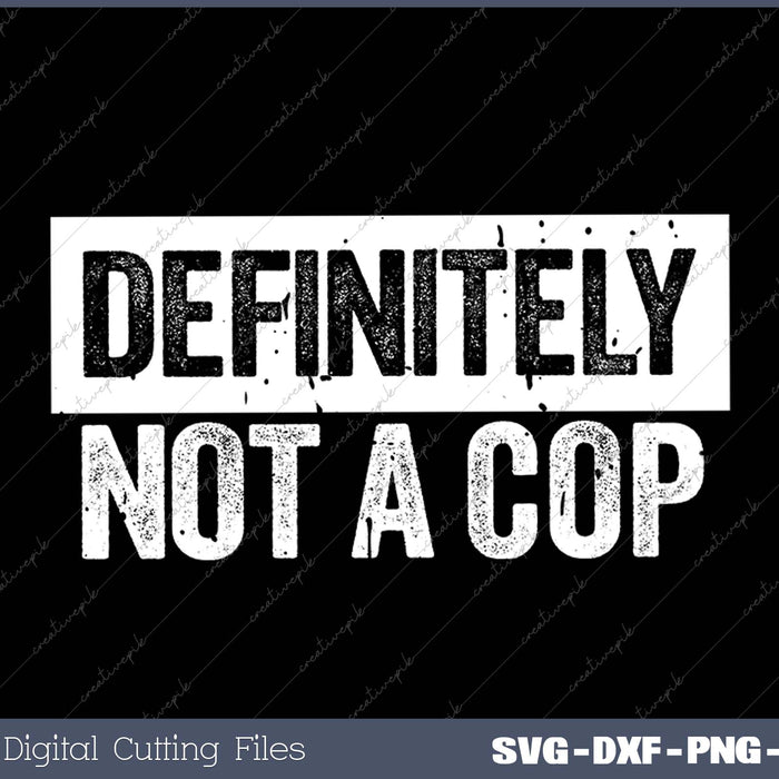 Definitely Not A Cop Costume SVG PNG Cutting Printable Files