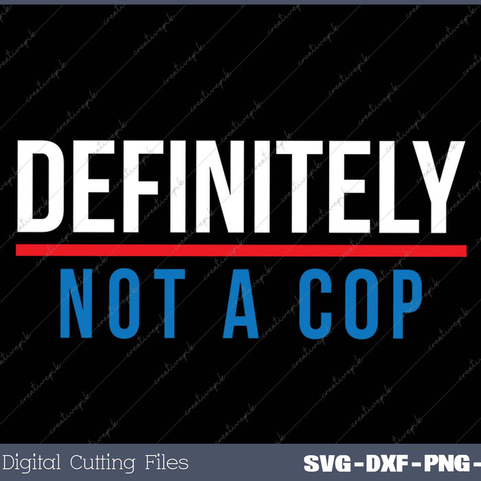 Definitely Not a Cop Funny Costume SVG PNG Cutting Printable Files
