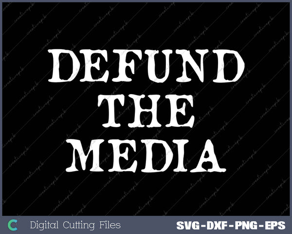 Defund The Media SVG PNG Cutting Printable Files