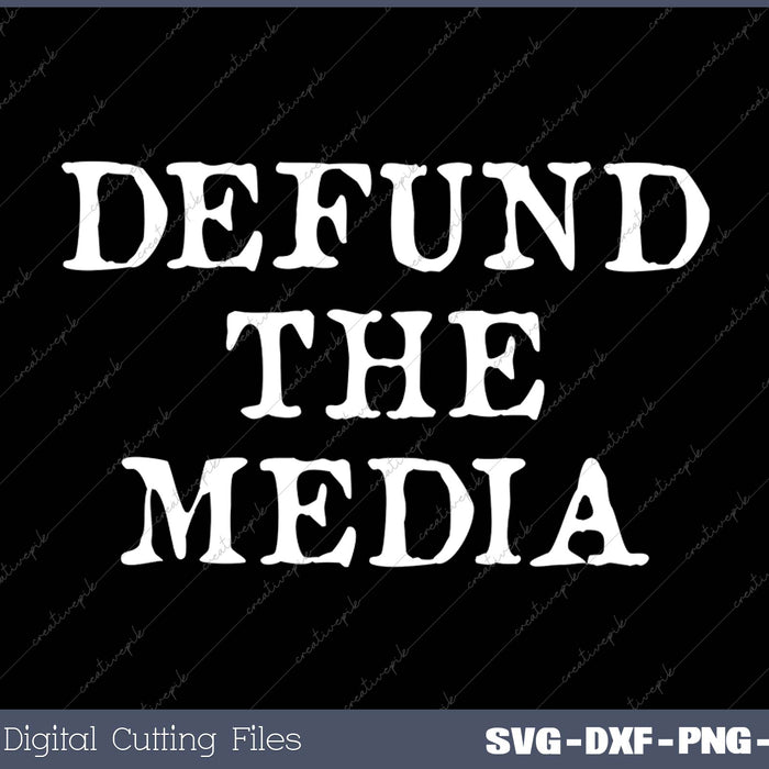 Defund The Media SVG PNG Cutting Printable Files