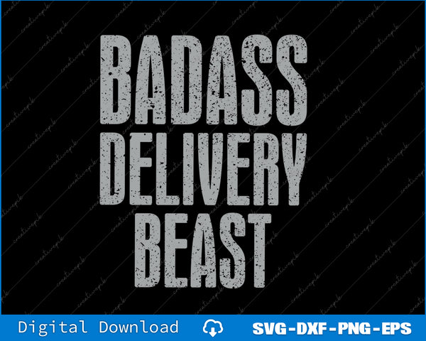 Text 'BADASS DELIVERY BEAST' on a black background with digital download options at the bottom.