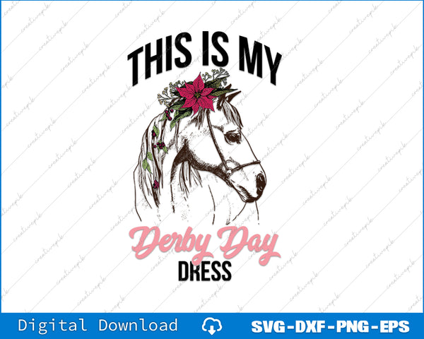 Derby Day 2025 This Is My Derby Day Dress Horse Racing SVG PNG Printable File