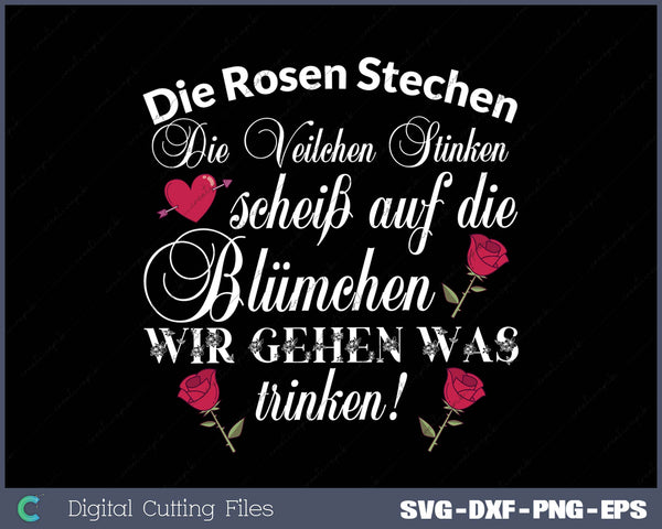 Die Rosen Stechen Die Veilchen Stinken