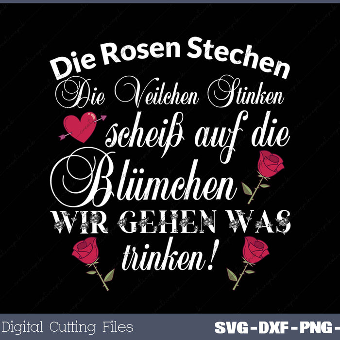 Die Rosen Stechen Die Veilchen Stinken