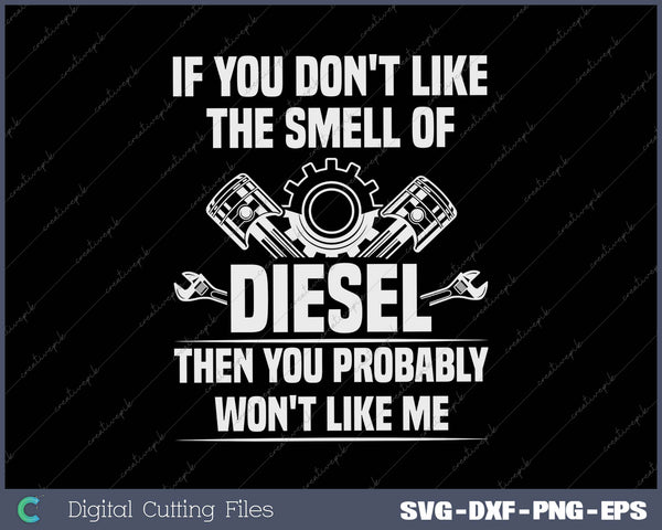 Diesel Mechanic Don't Like The Smell Of Diesel 