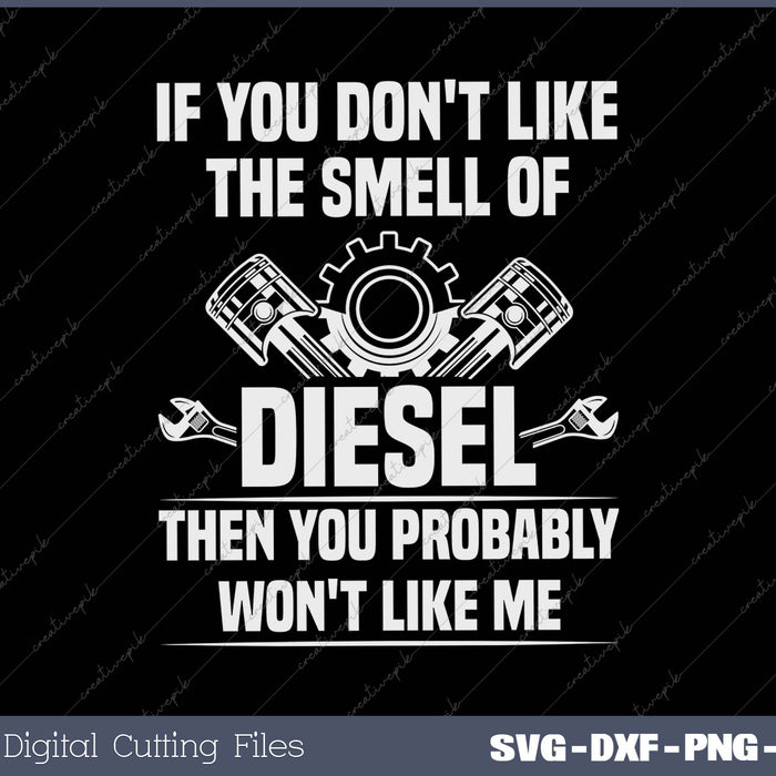 Diesel Mechanic Don't Like The Smell Of Diesel 