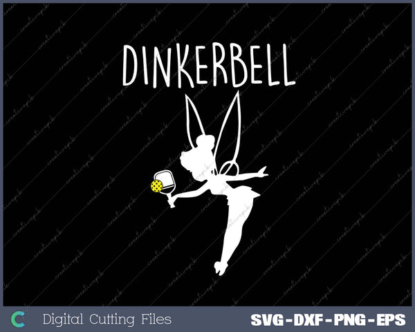 Dinkerbell Funny Pickleball SVG PNG Cutting Printable Files