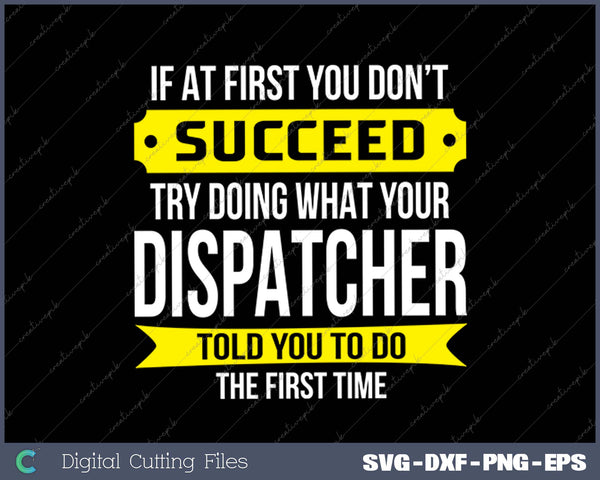 Dispatcher If at first you don't succeed Funny SVG PNG Cutting Printable Files