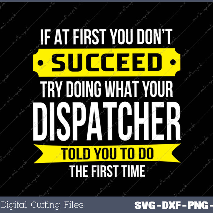 Dispatcher If at first you don't succeed Funny SVG PNG Cutting Printable Files