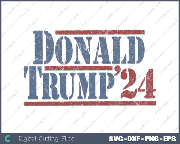 Distressed Donald Trump 2024  SVG DXF PNG Cutting File