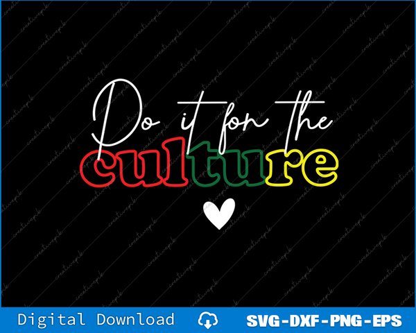 Do It For The Culture SVG PNG Cutting Printable Files