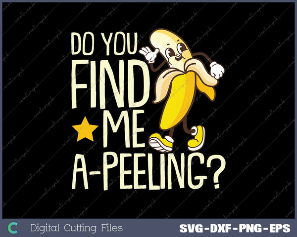 Do You Find Me A-Peeling Banana Fruit Funny