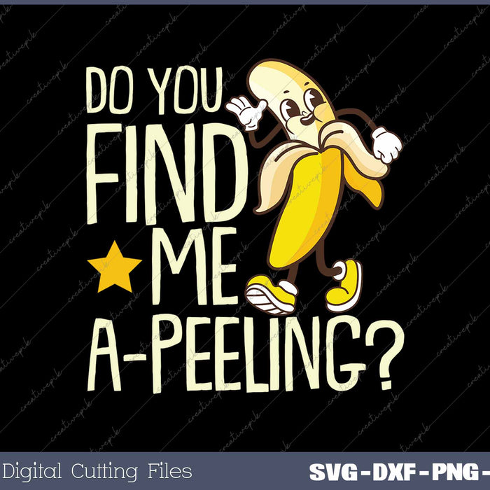 Do You Find Me A-Peeling Banana Fruit Funny