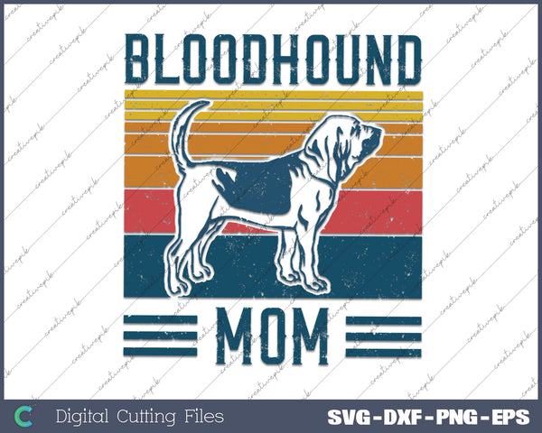 Dog Bloodhound Mom - Vintage Bloodhound Mom SVG PNG Cutting Printable Files