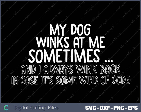 Dog Lover Funny My Dog Winks At Me Sometimes