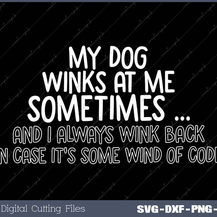 Dog Lover Funny My Dog Winks At Me Sometimes