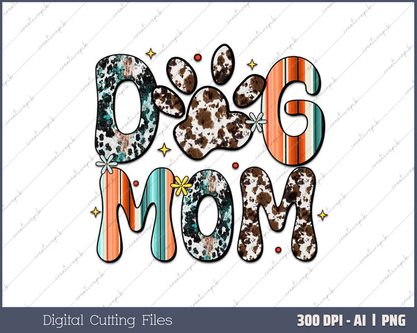 Dog Mom Funny Dog Paw AI PNG Sublimation File