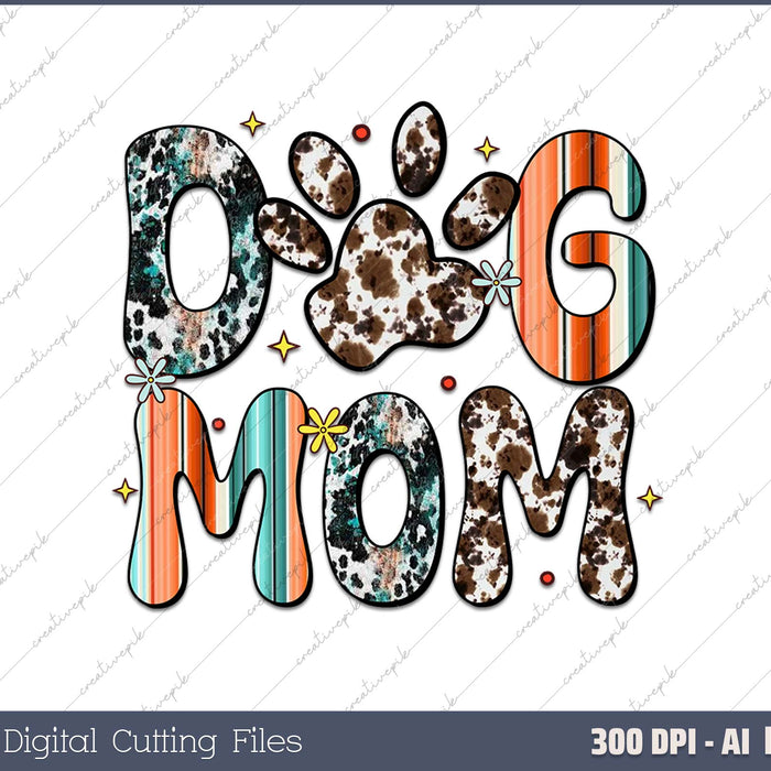 Dog Mom Funny Dog Paw AI PNG Sublimation File