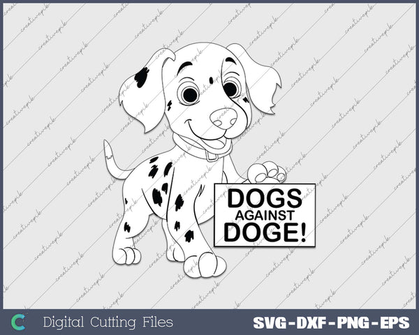 Dogs Against DOGE Anti Trump Musk SVG PNG Cutting Files