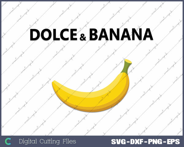 Dolce & Banana Funny Banana SVG PNG Cutting Printable Files