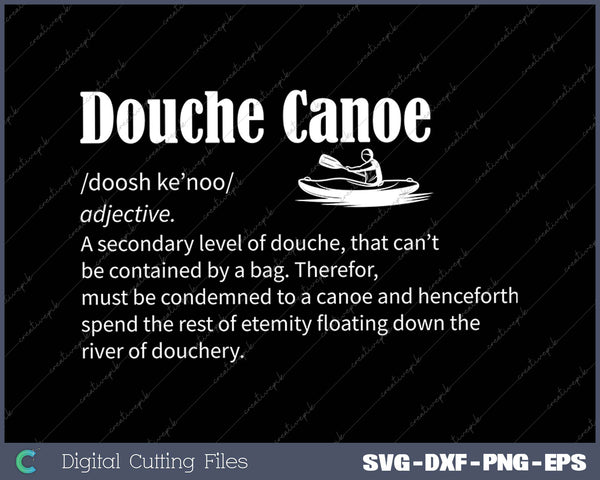Don't Be A Douche Canoe Definition Funny Humor