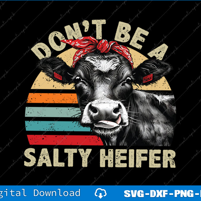 Don't Be A Salty Heifer cows lover gift vintage farm SVG PNG Cutting Printable Files