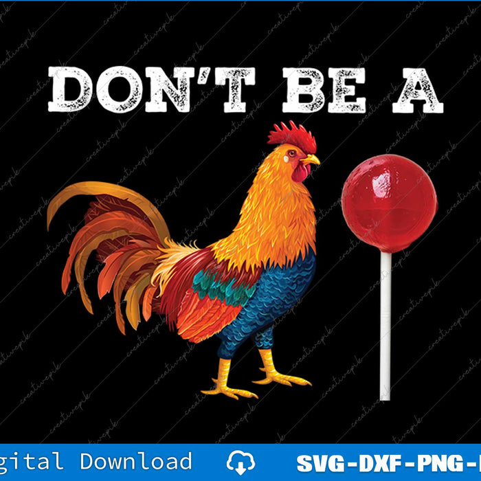 Rooster holding a red lollipop with text 'DON'T BE A' on a black background