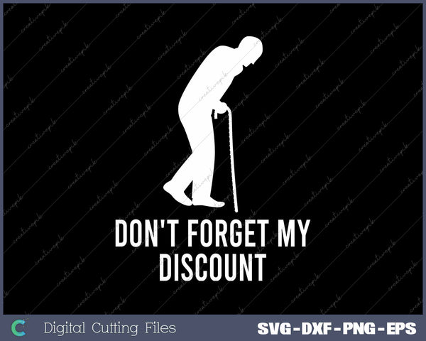 Don't Forget My Discount Funny Old People 