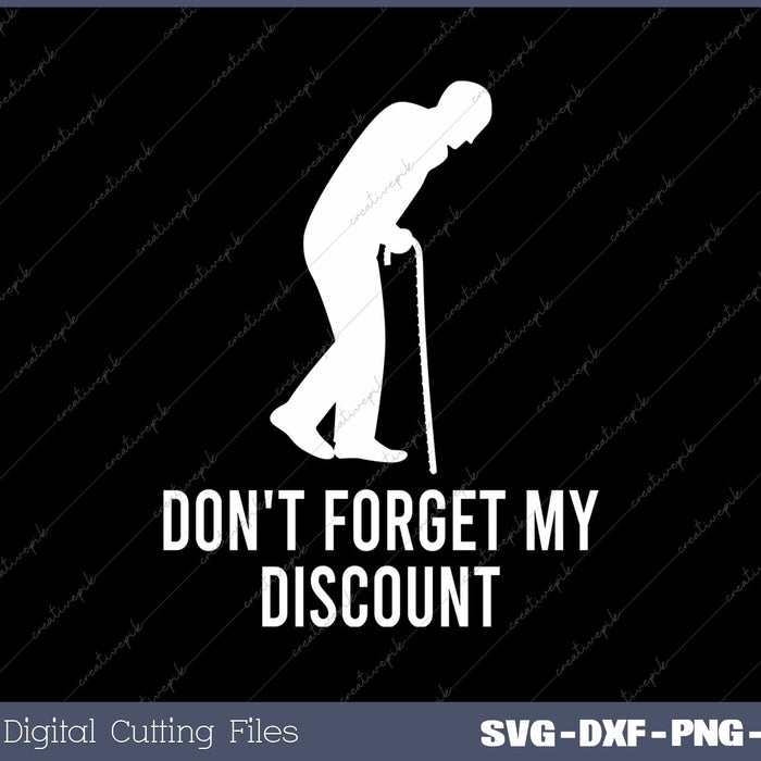 Don't Forget My Discount Funny Old People 