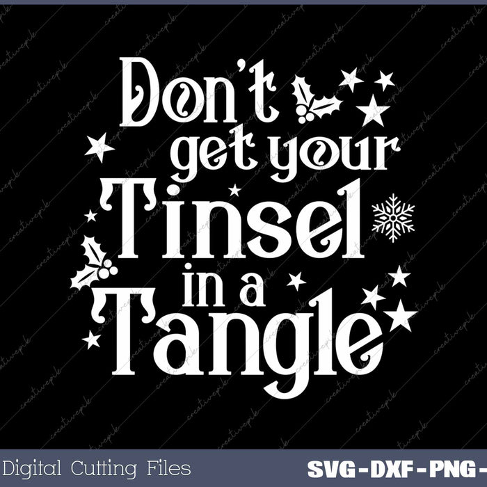 Don't Get Your Tinsel In A Tangle Sarcastic Christmas SVG PNG Cutting Printable Files